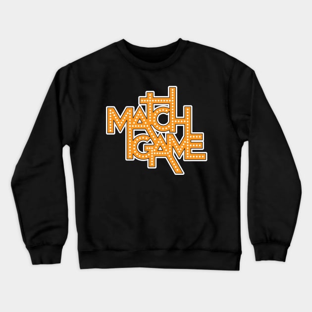 Match Game Crewneck Sweatshirt by HustlerofCultures